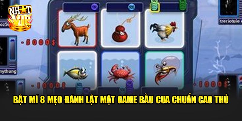 Bật mí 8 mẹo đánh Lật Mặt Game Bầu Cua chuẩn cao thủ