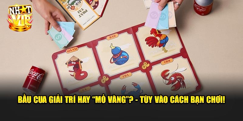 Bầu Cua Giải Trí Hay “Mỏ Vàng”? - Tùy vào cách bạn chơi!