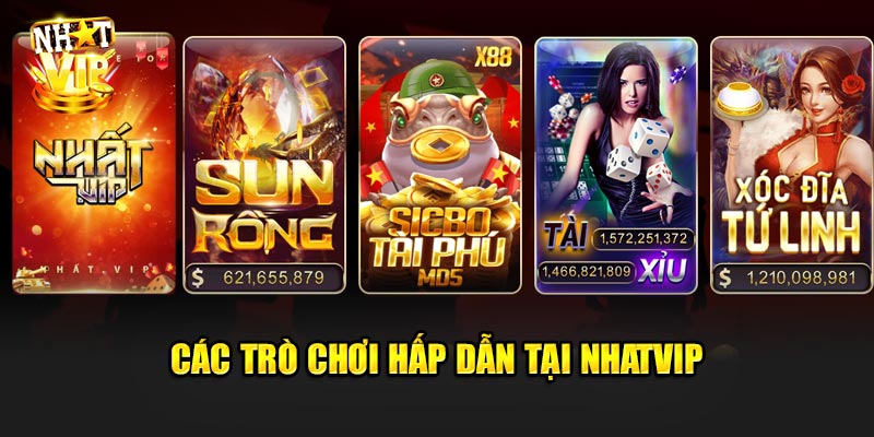 Các Trò Chơi Hấp Dẫn Nhất Tại Nhatvip