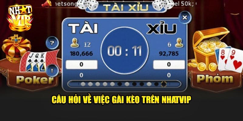 Câu Hỏi Về Việc Gài Kèo Trên Nhatvip