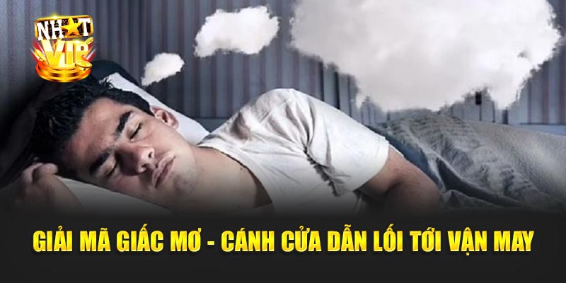 Giải mã giấc mơ - Cánh cửa dẫn lối tới vận may
