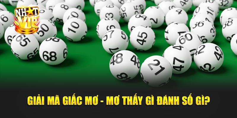 Giải mã giấc mơ - Mơ thấy gì đánh số gì?