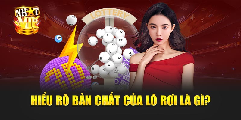 Hiểu rõ bản chất của Lô Rơi là gì?