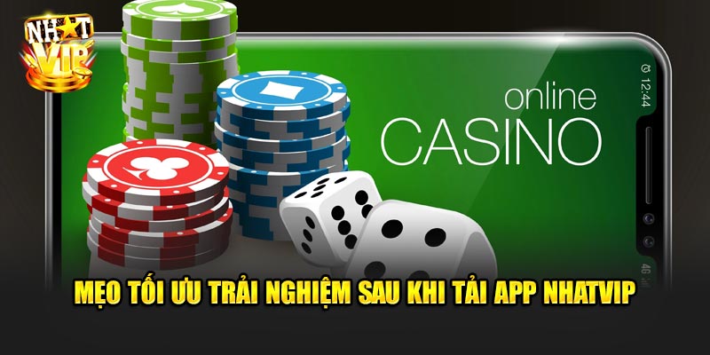 Mẹo Tối Ưu Trải Nghiệm Sau Khi Tải App Nhatvip