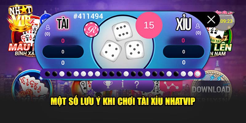 Một Số Lưu Ý Khi Chơi Tài Xỉu Nhatvip
