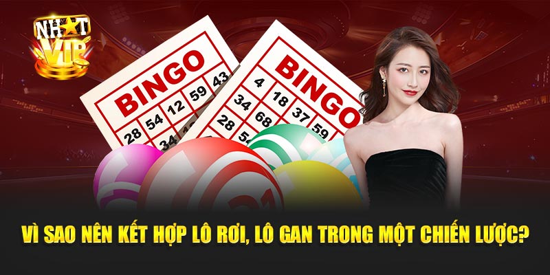 Vì sao nên kết hợp Lô Rơi, Lô Gan trong một chiến lược?