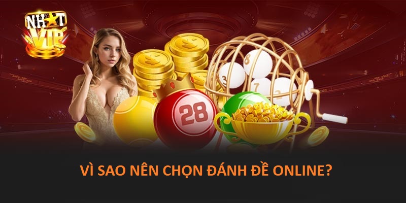 Vì sao nên chọn đánh đề online thay vì truyền thống?